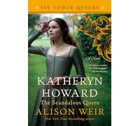 Katheryn Howard, the Scandalous Queen (Six Tudor Queens, 5)