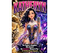 KATHERYN: The Pastor's Daughter Who Became the Loudest Woman in Pop ( An Unofficial Manga Biography)