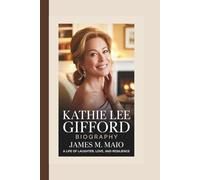 KATHIE LEE GIFFORD BIOGRAPHY: A Life of Laughter, Love, and Resilience
