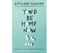 Kathleen Glasgow You'd Be Home Now (Tapa blanda)
