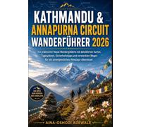 KATHMANDU & ANNAPURNA CIRCUIT WANDERFÜHRER 2026: Ein praktischer Nepal-Wandergefährte mit detaillierten Karten, Tagesplänen, Sicherheitstipps und ... (THE TRAIL COMPANION COLLECTION)