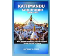 KATHMANDU Guida di viaggio 2026-2027: Alla scoperta del cuore spirituale del Nepal: templi e stupa (CATRINA FRITZ TRAVEL GUIDE (TRANSLATION))