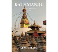 KATHMANDU GUIDA TURISTICA 2025: Templi mistici, tesori nascosti e il battito del cuore dell'anima antica del Nepal