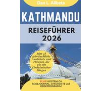 KATHMANDU Reiseführer 2026: Alleinreisende, Familien und Paare entdecken verborgene Schätze und sehenswerte Attraktionen mit einem idealen ... (Deutscher Taschen Reiseführer)