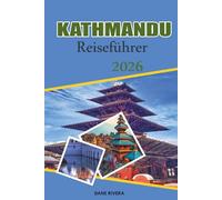 KATHMANDU Reiseführer 2026: Tempel, Himalaya-Ausblicke und Abenteuer in Nepals Hauptstadt
