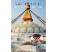 KATHMANDU TRAVEL GUIDE 2025 2026: Best Places to Visit, Where to Stay, What to Eat, Travel Tips, Local Culture & Things to Do for visitors in Nepal’s Capital