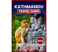 KATHMANDU TRAVEL GUIDE 2025 (Color Edition): Temples, Street Food, Hiking Routes, and Daily Life in Nepal’s Cultural Capital