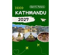 KATHMANDU TRAVEL GUIDE: Explore Kathmandu like a local: Authentic Tips, Top Spots & Day trips