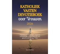 Katholiek Vasten Devotieboek voor Vrouwen 2026: Dagelijkse Schriftlezingen, begeleide overdenkingen en gebeden voor een geloofsvolle reis naar Pasen