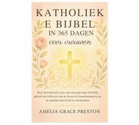 Katholieke Bijbel in 365 dagen voor vrouwen: Een devotionele reis van een jaar met Schrift, gebed en reflectie om je leven te transformeren en je wandel met God te versterken