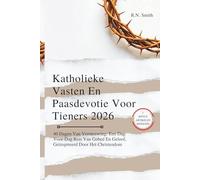Katholieke Vasten En Paasdevotie Voor Tieners 2026: 40 Dagen Van Vernieuwing: Een Dag-Voor-Dag Reis Van Gebed En Geloof, Geïnspireerd Door Het Christendom