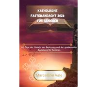 Katholische Fastenandacht 2026 für Senioren: 40 Tage des Gebets, der Besinnung und der gnadenvollen Begleitung für Senioren“
