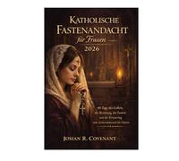 Katholische Fastenandacht für Frauen 2026: 40 Tage des Gebets, der Besinnung, des Fastens und der Erneuerung vom Aschermittwoch bis Ostern