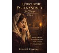Katholische Fastenandacht für Frauen 2026: 40 Tage des Gebets, der Besinnung, des Fastens und der Erneuerung vom Aschermittwoch bis Ostern