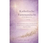 Katholische Fastenandacht für Frauen 2026: Eine besinnliche Reise, die Herzen zu Gnade, innerer Heilung und tieferem Glauben führt