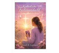 Katholische Fastenandacht für Teenager-Mädchen 2026: 40 Tage des Glaubens, der Identität, des Gebets und der Hoffnung während der Fastenzeit