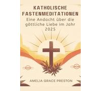 Katholische Fastenmeditationen: Eine Andacht über die göttliche Liebe im Jahr 2025
