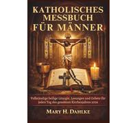 KATHOLISCHES MESSBUCH FÜR MÄNNER: Vollständige heilige Liturgie, Lesungen und Gebete für jeden Tag des gesamten Kirchenjahres 2026