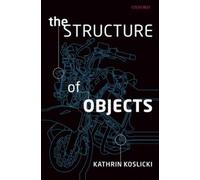 Kathrin Koslicki The Structure of Objects (Tapa dura)