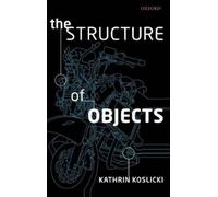 Kathrin Koslicki The Structure of Objects (Tapa dura)