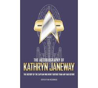 KATHRYN JANEWAY ILLUS AUTOBIOGRAPHY HC: The History of the Captain Who Went Further Than Any Had Before: 3 (Star Trek Autobiographies)