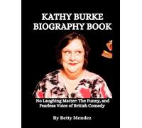 Kathy Burke Biography Book: No Laughing Matter: The Funny, and Fearless Voice of British Comedy