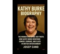 Kathy Burke Biography: The Woman Who Spoke Her Truth: How Kathy Burke Redefined Comedy, Courage, and Class in British Entertainment