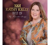 Kathy Kelly - Best of; My Favorite Songs