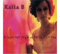 Katia B - So Deixo Meu Coracao Na Mao De