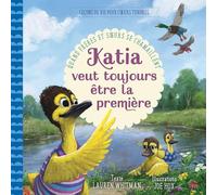 Katia veut toujours être la première: Quand frères et sœurs se chamaillent (Leçons de vie pour coeurs tendres)