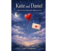 Katie and Daniel: A Story of Loss, Grief and the Ability to Let Go