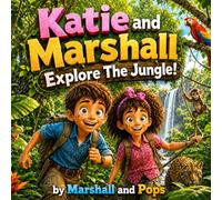 Katie and Marshall Explore the Jungle!: Katie and Marshall Adventures: Explore the Jungle