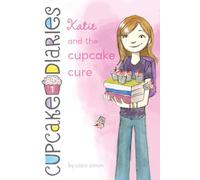 Katie and the Cupcake Cure – Volumen 1 (Cupcake Diaries, 1)