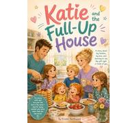 Katie and the Full-Up House: A Story About Big Families, Big Love, and the Gift of Belonging (The Brave Heart Stories)