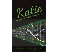 Katie and the Hidden Frequency (The Katie Series)