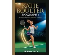 KATIE BOULTER BIOGRAPHY: Rising Star of British Tennis