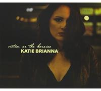 Katie Brianna - Victim Or The Heroine [Import]
