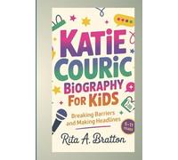 Katie Couric biography for kids (5- 11 years).: Breaking Barriers and Making Headlines.