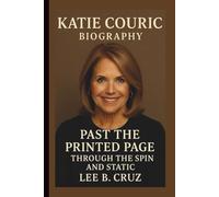 KATIE COURIC: PAST THE PRINTED PAGE THROUGH THE SPIN AND STATIC