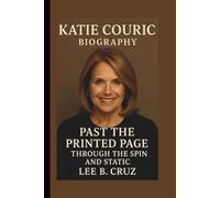 KATIE COURIC: PAST THE PRINTED PAGE THROUGH THE SPIN AND STATIC
