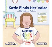 Katie Finds Her Voice: A Story about Autism