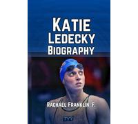 Katie Ledecky Biography: A Journey of Records, And Inspiration in the World of Distance Freestyle Swimming