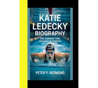 KATIE LEDECKY BIOGRAPHY: The Current That Couldn't Be Stopped