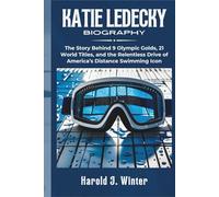 Katie Ledecky Biography: The Story Behind 9 Olympic Golds, 21 World Titles, and the Relentless Drive of America’s Distance Swimming Icon