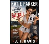 KATIE PARKER: BOOK FOUR: A WOMANS GUIDE TO: BASEBALL