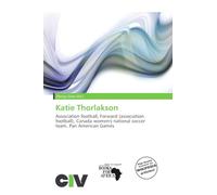 Katie Thorlakson: Association football, Forward (association football), Canada women's national soccer team, Pan American Games
