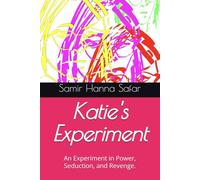 Katie's Experiment: An Experiment in Power, Seduction, and Revenge.