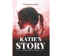 Katie's Story: From Hurt to Hope
