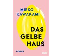 Katja Busson Mi Das gelbe Haus: Roman »Mieko Kawakami revolutionie (Tapa dura)