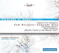 Katja Fischer (Sopran) - Nicolaus A. Huber: Ensemble Music - leggiero mit weissglut/+